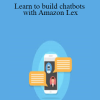 Learn to build chatbots with Amazon Lex