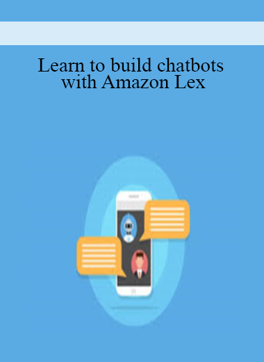 Learn to build chatbots with Amazon Lex