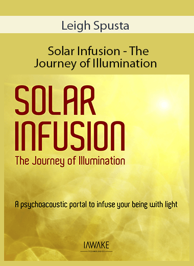 Leigh Spusta - Solar Infusion - The Journey of Illumination