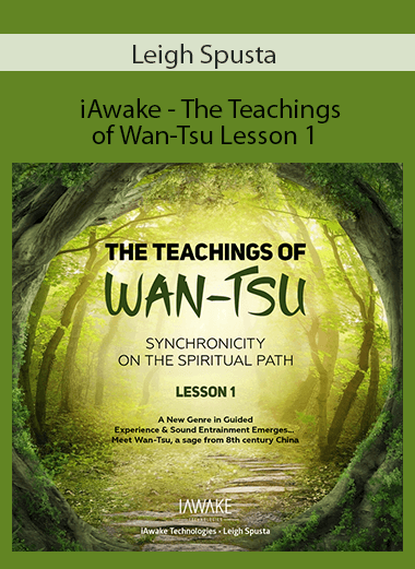 Leigh Spusta - iAwake - The Teachings of Wan-Tsu Lesson 1