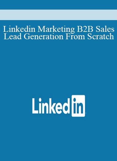 Linkedin Marketing B2B Sales & Lead Generation From Scratch