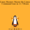 Linux Mastery Master the Linux Command Line in 11.5 Hours