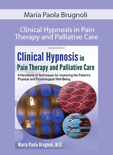 Maria Paola Brugnoli - Clinical Hypnosis in Pain Therapy and Palliative Care