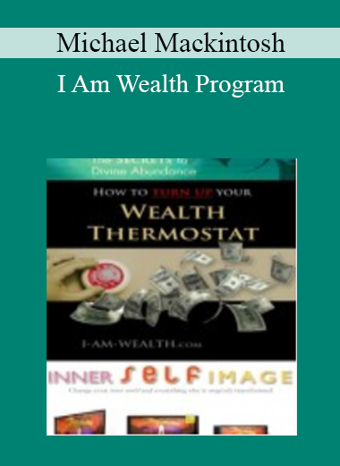 Michael Mackintosh - I Am Wealth Program