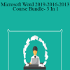 Microsoft Word 2019-2016-2013 Course Bundle- 3 In 1
