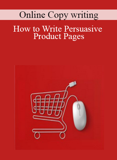 Online Copy writing- How to Write Persuasive Product Pages