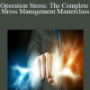 Operation Stress: The Complete Stress Management Masterclass
