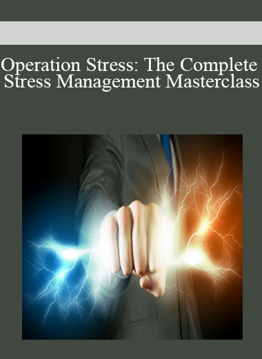 Operation Stress: The Complete Stress Management Masterclass