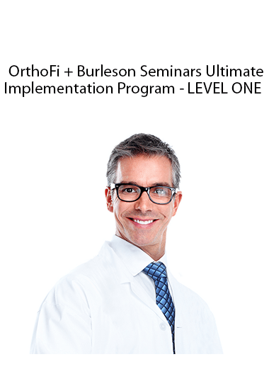 OrthoFi + Burleson Seminars Ultimate Implementation Program - LEVEL ONE