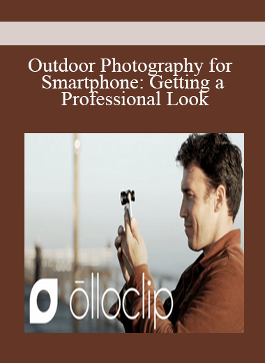 Outdoor Photography for Smartphone: Getting a Professional Look