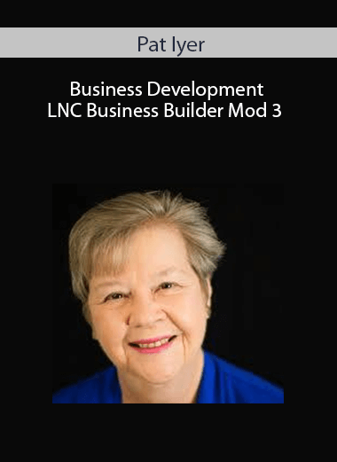 Pat Iyer - Business Development LNC Business Builder Mod 3