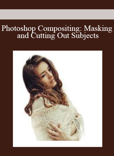Photoshop Compositing: Masking and Cutting Out Subjects