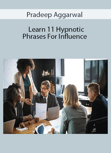 Pradeep Aggarwal - Learn 11 Hypnotic Phrases For Influence