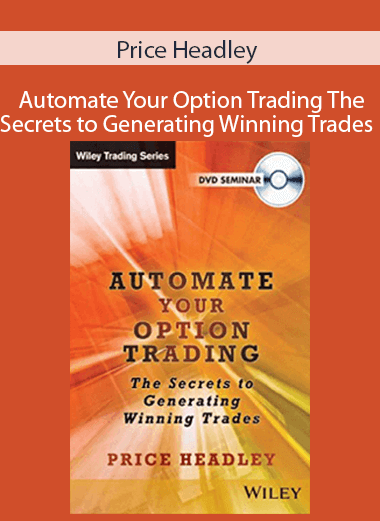 Price Headley - Automate Your Option Trading The Secrets to Generating Winning Trades