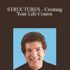 Robert Fritz - STRUCTURES - Creating Your Life Course