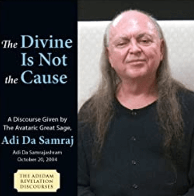  Adi Da - The Divine Is Not the Cause 