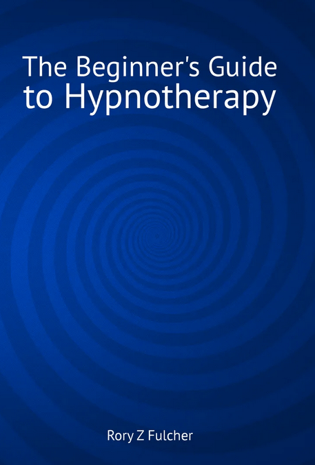  Rory Z Fulcher - The Beginner's Guide to Hypnotherapy 