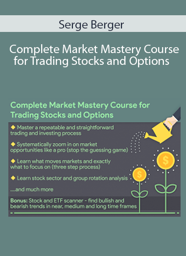 Serge Berger - Complete Market Mastery Course for Trading Stocks and Options