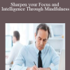 Sharpen your Focus and Intelligence Through Mindfulness