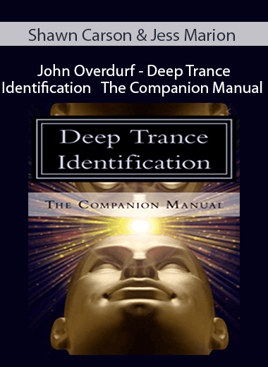 Shawn Carson & Jess Marion - John Overdurf - Deep Trance Identification - The Companion Manual