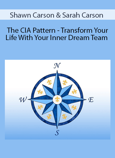 Shawn Carson & Sarah Carson - The CIA Pattern - Transform Your Life With Your Inner Dream Team
