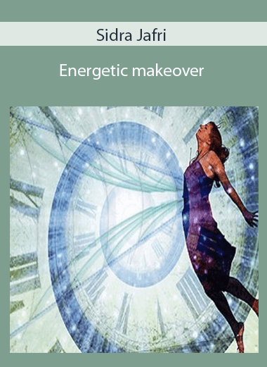 Sidra Jafri - Energetic makeover