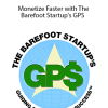 Spend Less - Monetize Faster with The Barefoot Startup's GPS
