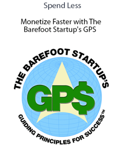 Spend Less - Monetize Faster with The Barefoot Startup's GPS