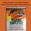 Stan Kim - Trading Simplified - Using High Probability Trading Techniques to Create a Winning Systems