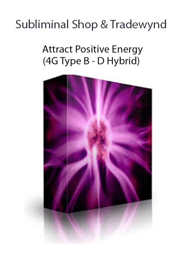 Subliminal Shop & Tradewynd - Attract Positive Energy (4G Type B - D Hybrid)