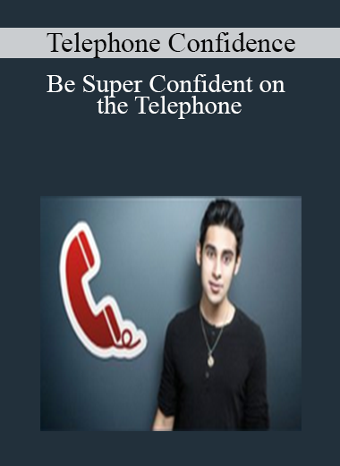 Telephone Confidence- Be Super Confident on the Telephone