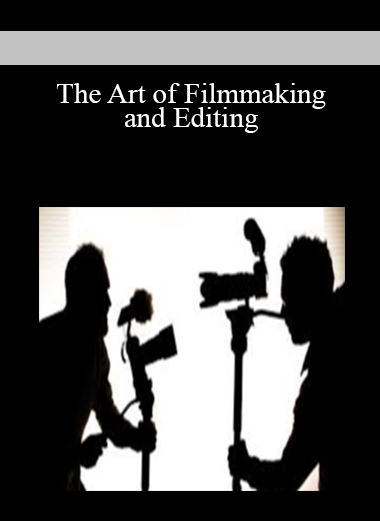 The Art of Filmmaking and Editing
