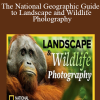 The National Geographic Guide to Landscape and Wildlife Photography