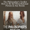 The Philosopher's Toolkit: How to Be the Most Rational Person in Any Room