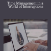 Time Management in a World of Interruptions