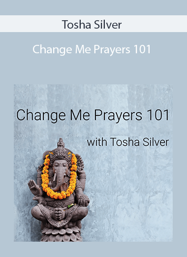 Tosha Silver - Change Me Prayers 101