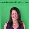 Victoria Gallagher - Attract Perfect Health with bonuses