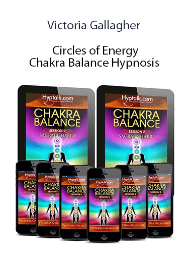 Victoria Gallagher - Circles of Energy - Chakra Balance Hypnosis