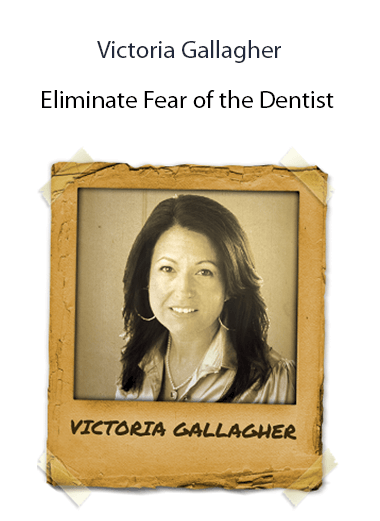 Victoria Gallagher - Eliminate Fear of the Dentist