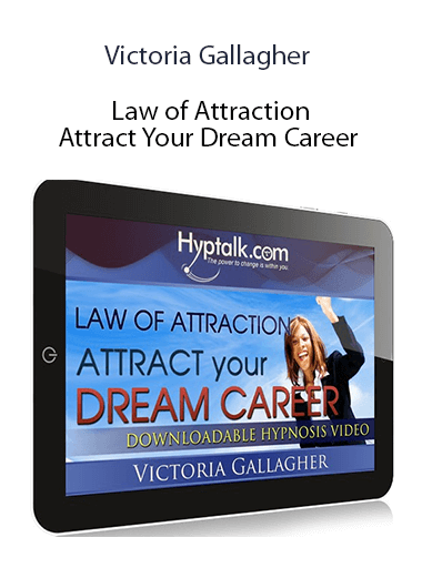 Victoria Gallagher - Law of Attraction - Attract Your Dream Career
