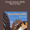 Visual Literacy Skills: How to See