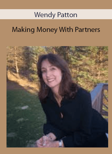 Wendy Patton - Making Money With Partners