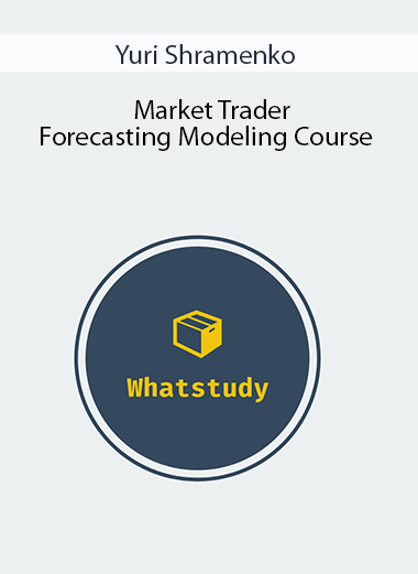 Yuri Shramenko - Market Trader Forecasting Modeling Course