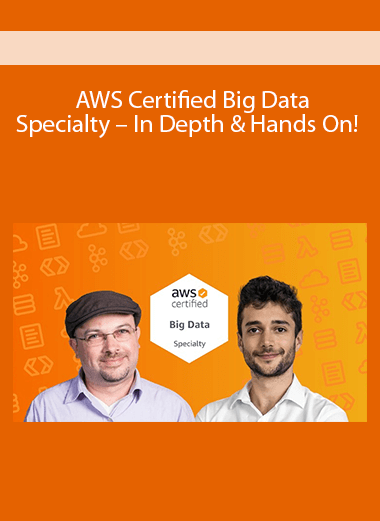 AWS Certified Big Data Specialty – In Depth & Hands On!
