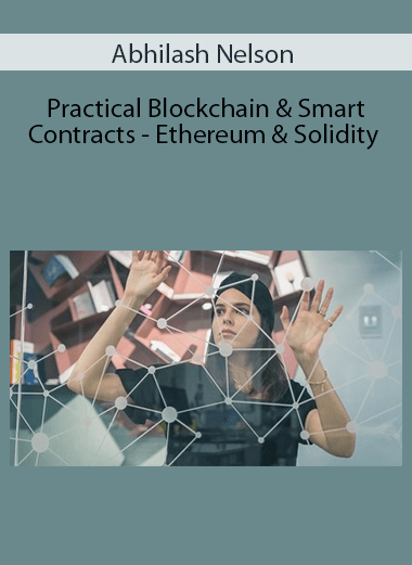 Abhilash Nelson - Practical Blockchain & Smart Contracts - Ethereum & Solidity