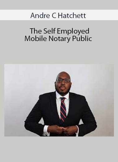 Andre C Hatchett - The Self Employed Mobile Notary Public