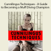 Becky Moore - Cunnilingus Techniques - A Guide to Becoming a Muff Diving Champion