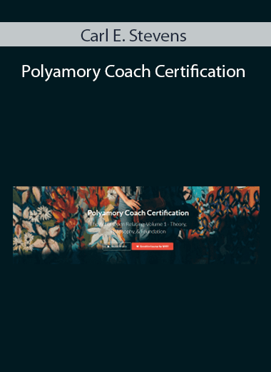Carl E. Stevens - Polyamory Coach Certification