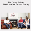 Chase Amante - The Dating Artisan - FINAL Module 10: Peak Dating
