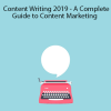 Content Writing 2019 - A Complete Guide to Content Marketing